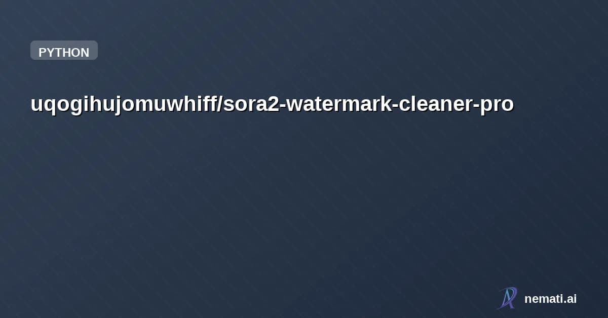 uqogihujomuwhiff/sora2-watermark-cleaner-pro — sora2 watermark cleaner pro