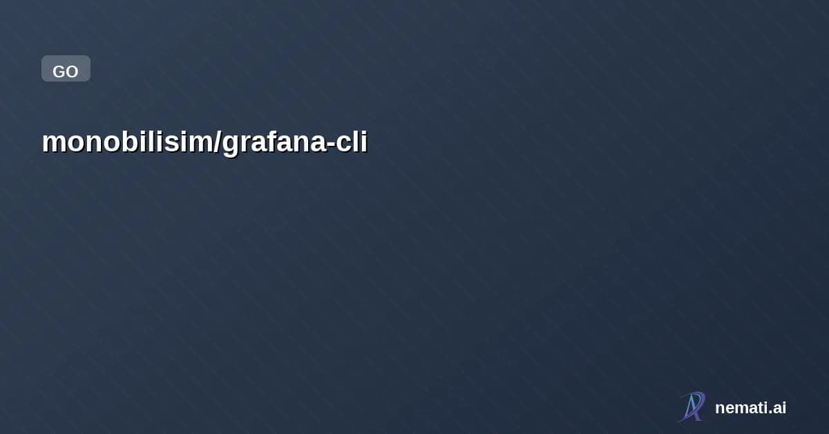 monobilisim/grafana-cli — Grafana CLI tool that uses Grafana API calls