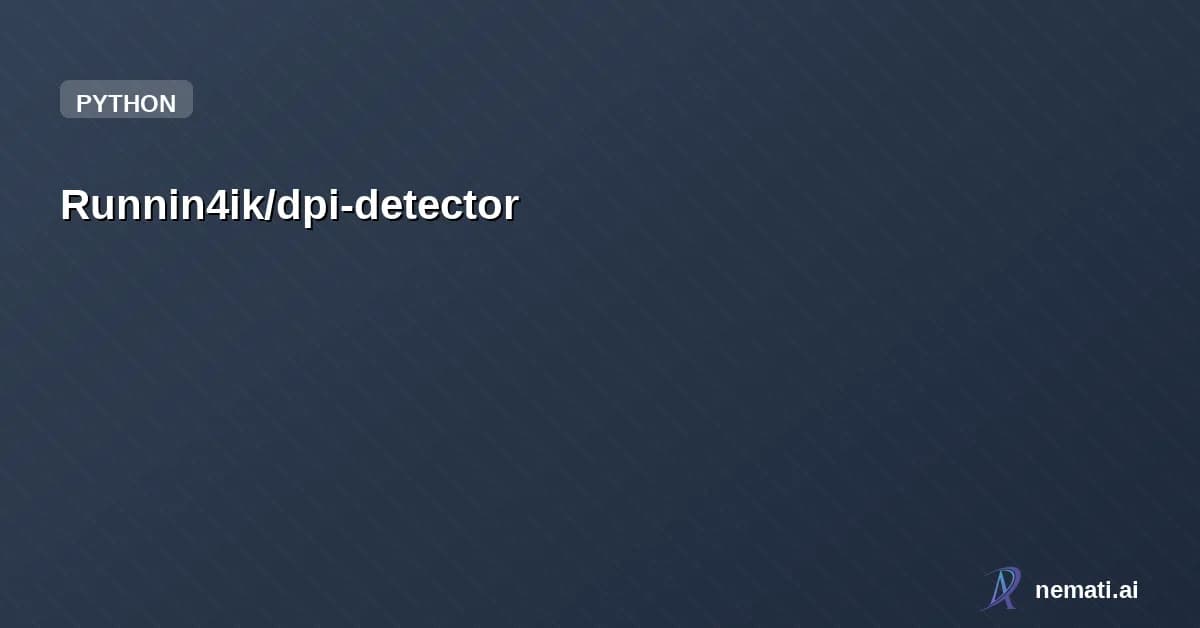 Runnin4ik/dpi-detector — DPI detection tool for internet censorship testing. Identifies TLS, TCP, HTTP bl