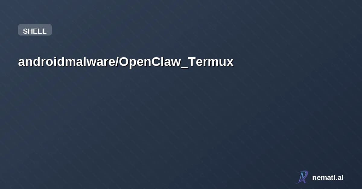 androidmalware/OpenClaw_Termux — How to Install OpenClaw on an Android Phone and Control It via WhatsApp