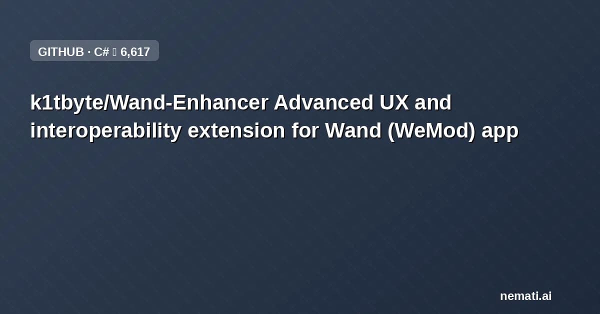 k1tbyte/Wand-Enhancer — Advanced UX and interoperability extension for Wand (WeMod) app