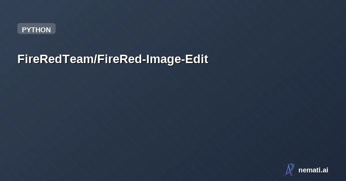 FireRedTeam/FireRed-Image-Edit