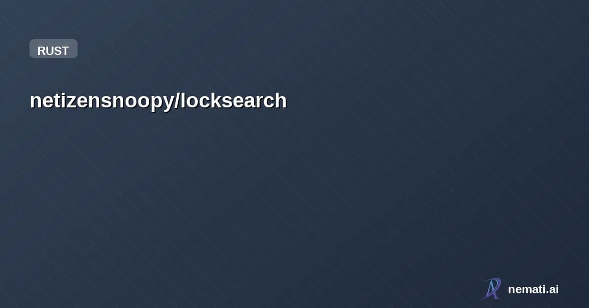 netizensnoopy/locksearch — LockSearch is a lightweight Rust-based launcher for Windows that instantly finds