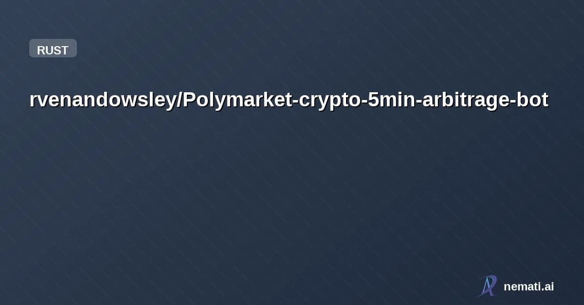 rvenandowsley/Polymarket-crypto-5min-arbitrage-bot — polymarket5分钟市场交易机器人