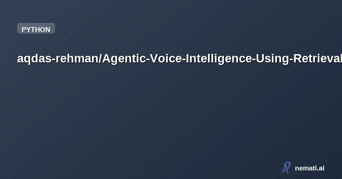aqdas-rehman/Agentic-Voice-Intelligence-Using-Retrieval-Augmented-Generation — AgenticRAG Voice Intelligence Platform is a work-in-progress project that focuse