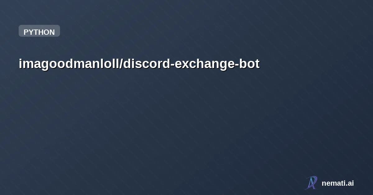 imagoodmanloll/discord-exchange-bot — discord exchange bot built entirely in discord.py