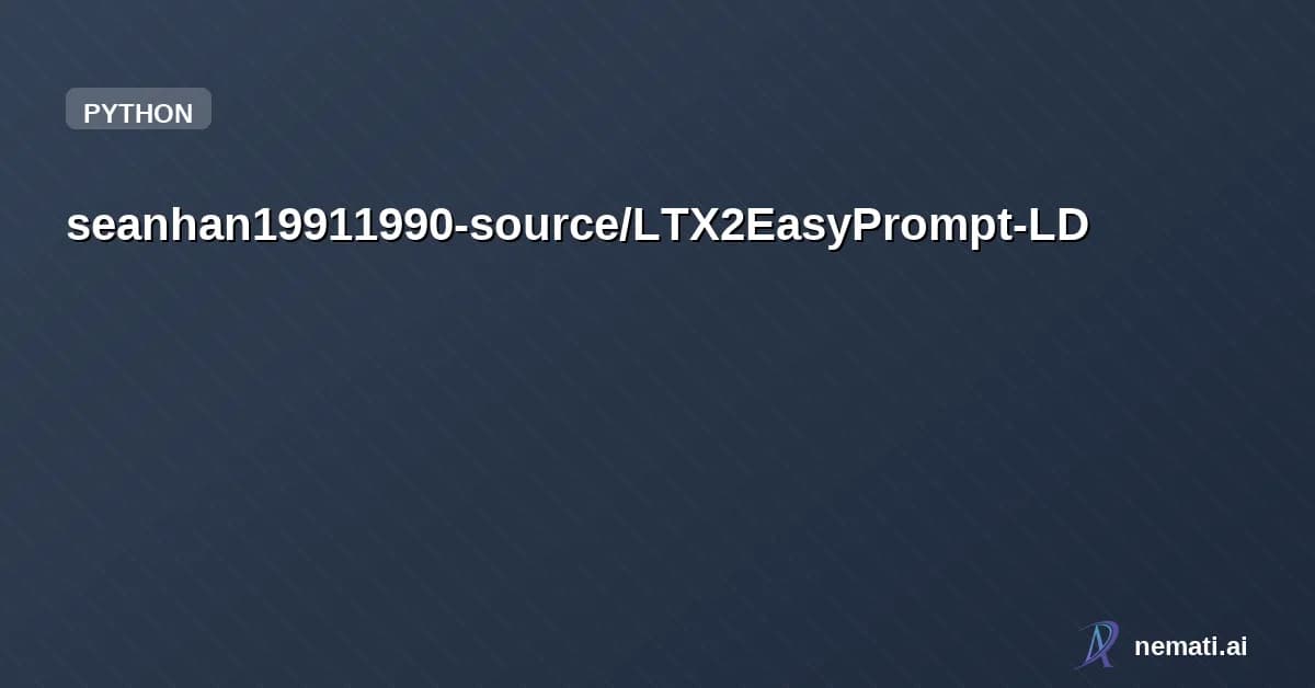 seanhan19911990-source/LTX2EasyPrompt-LD — A ComfyUI custom node that turns plain English descriptions into fully structure