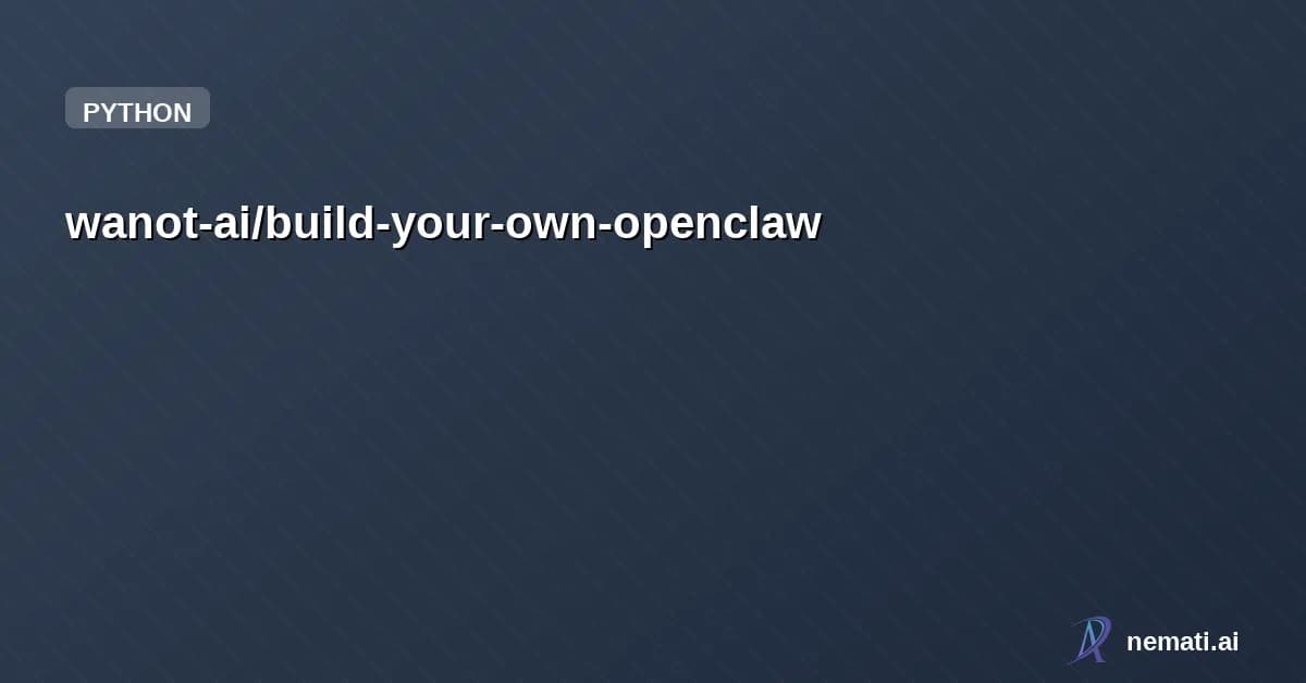 wanot-ai/build-your-own-openclaw — Build Your Own OpenClaw from Scratch in Python — 11 chapters + tech blog