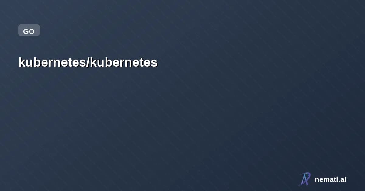 kubernetes/kubernetes — Star
kubernetes /
kubernetes