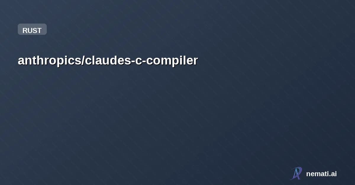 anthropics/claudes-c-compiler — Claude Opus 4.6 wrote a dependency-free C compiler in Rust, with backends target