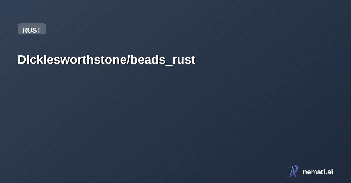 Dicklesworthstone/beads_rust — Fast Rust port of Steve Yegge's beads: local-first, non-invasive issue tracker s