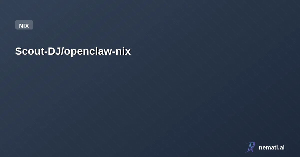 Scout-DJ/openclaw-nix — One flake. Fully hardened. NixOS module for secure OpenClaw deployment.