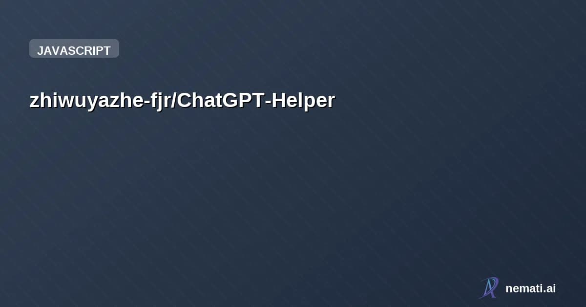 zhiwuyazhe-fjr/ChatGPT-Helper — 极简的ChatGPT网页端助手插件